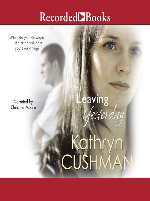 Title details for Leaving Yesterday by Kathryn Cushman - Wait list